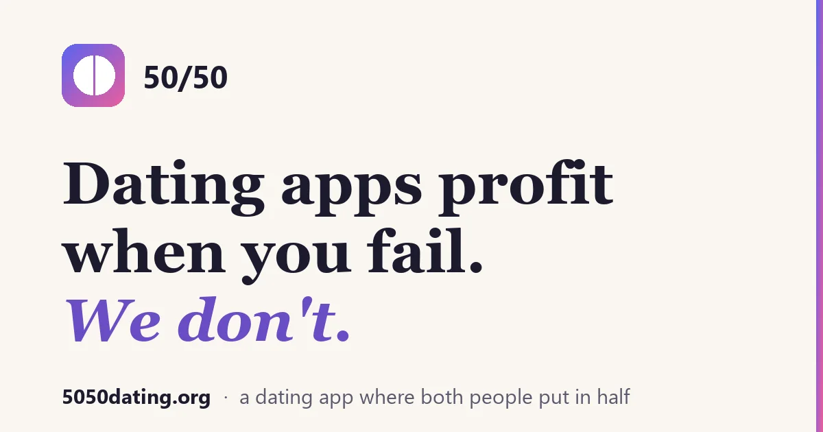 50/50 launch graphic about dating apps profiting when people fail